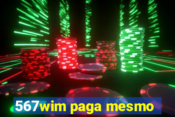 567wim paga mesmo